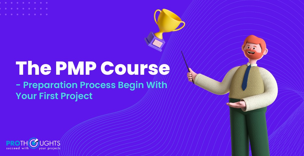 The PMP Course - Preparation Process Begin With Your First Project