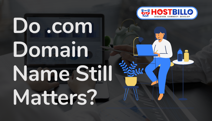 Do .com Domain Name Still Matters?