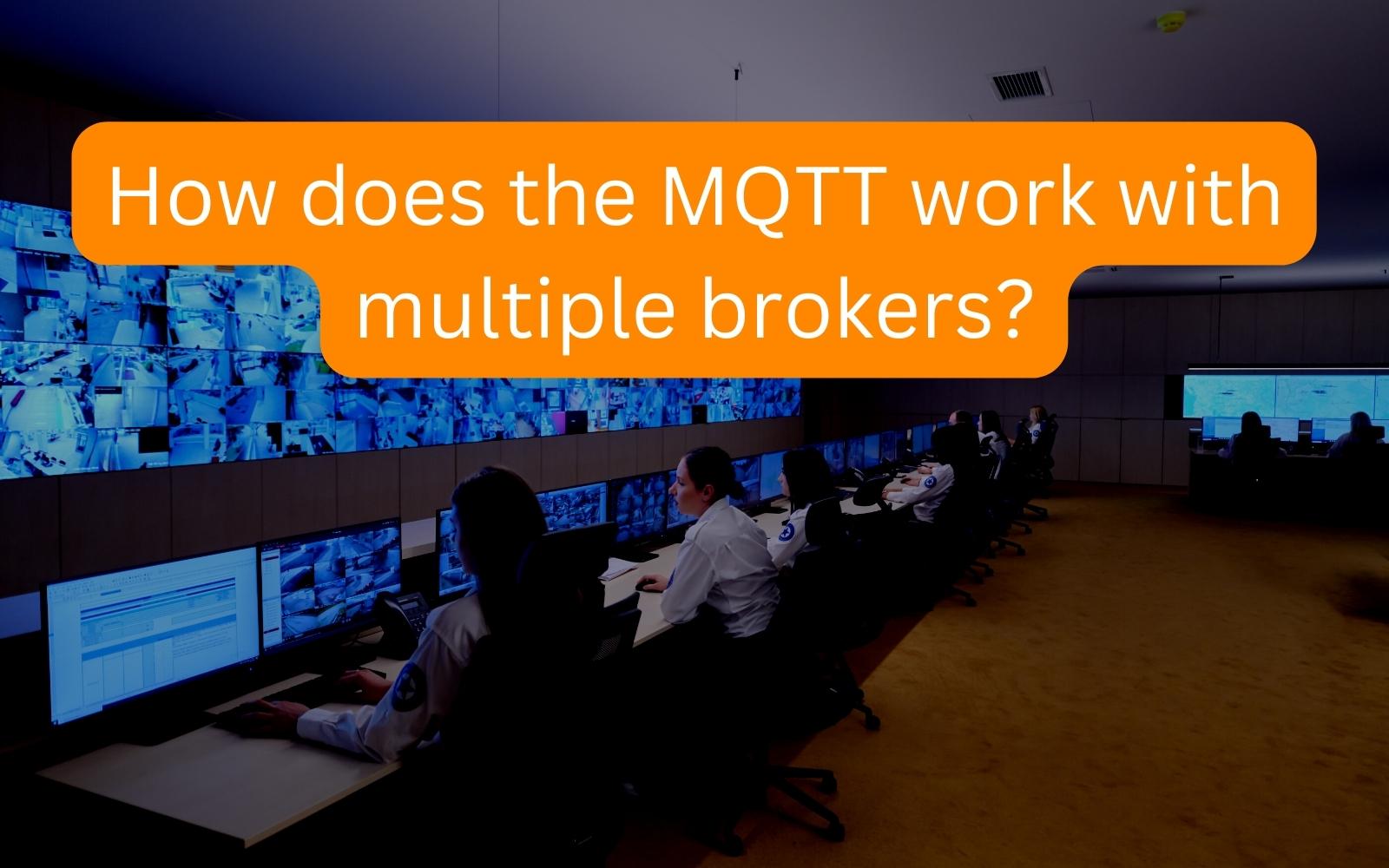 How does the MQTT work with multiple brokers