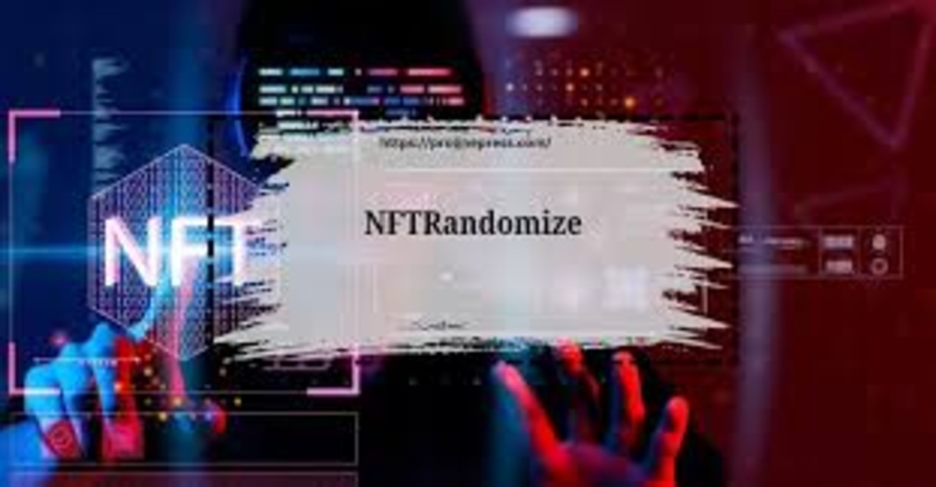 Exploring Nftrandomize: Revolutionizing the NFT Space